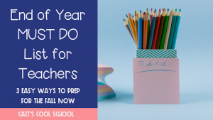 End of Year Must Do List for Teachers