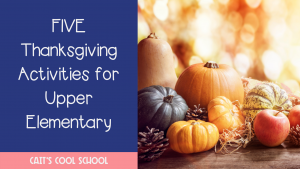 Five Thanksgiving Activities for Upper Elementary