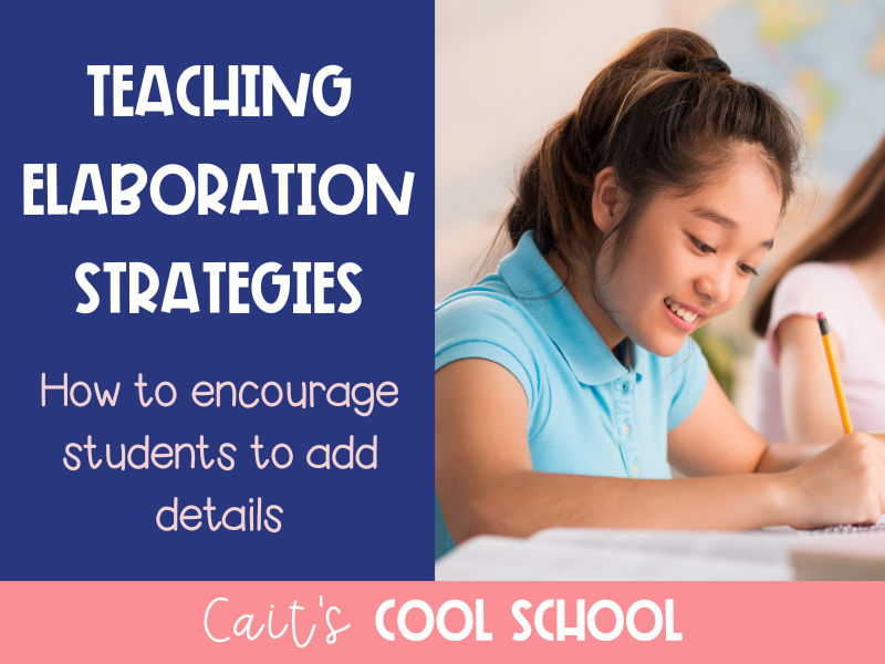 Strategies for Adding Details and Using Elaboration in Writing - Cait's Cool School